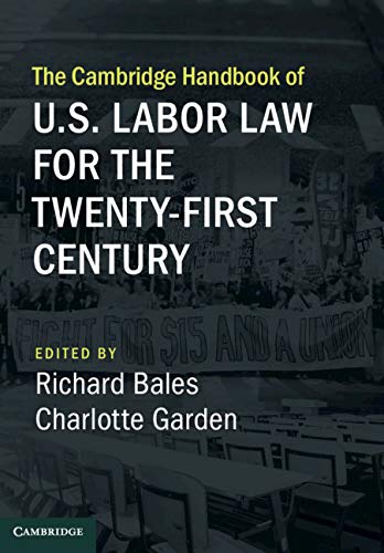 The Cambridge Handbook of U.S. Labor Law for the Twenty-First Century (Cambridge Law Handbooks) (English Edition)