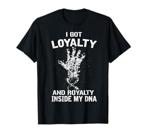 Hip Hop T Shirt - Loyalty and Royalty - Proud of DNA -...