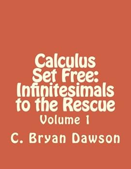 Paperback Calculus Set Free: Infinitesimals to the Rescue: Volume 1 Book