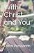 With Christ and You
