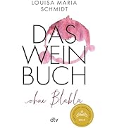 Das Weinbuch – ohne Blabla: Weinwissen von @bringflavorhome - DEUTSCHER KOCHBUCHPREIS 2023
