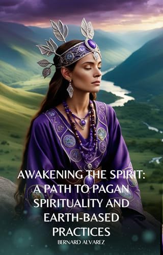 Awakening the Spirit: A Path to Pagan Spirituality and Earth-Based Practices (English Edition)