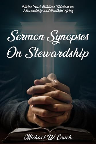 Sermon Sysnopses On Stewardship:: "Divine Trust: Biblical Wisdom on Stewardship and Faithful Living"