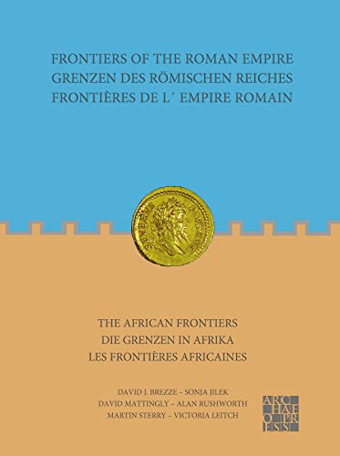 Frontiers of the Roman Empire: The African Frontiers: Grenzen Des Römischen Reiches: Die Grenzen in Afrika / Frontières de L´empire Romain: Les Frontières Africaines (English and German Edition)
