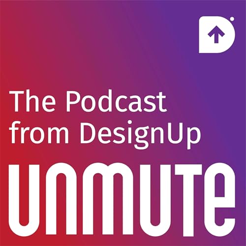 Unmute - The Podcast from DesignUp cover art
