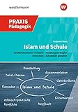  Praxis Pädagogik: Islam und Schule: Konfliktsituationen meistern – Handlungsstrategien entwickeln – Schulleben gestalten (Praxis Pädagogik: Schulartübergreifend)