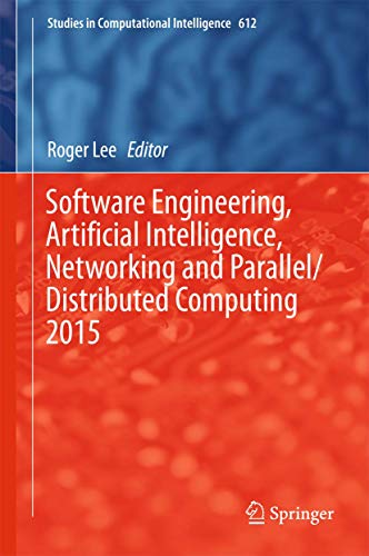 Software Engineering, Artificial Intelligence, Networking and Parallel/Distributed Computing 2015: 612 (Studies in Computational Intelligence) view 2
