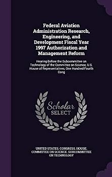 Federal Aviation Administration Research, Engineering, and Development Fiscal Year 1997 Authorization and Management Reform: Hearing Before the Subcommittee on Technology of the Committee on Science, 