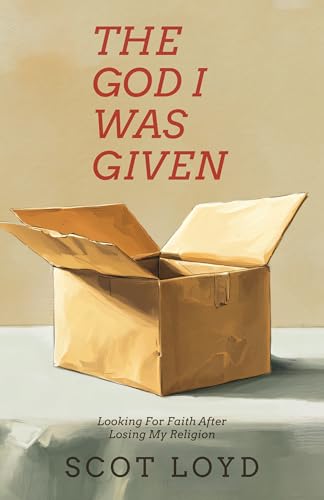 The God I Was Given: Looking for Faith After Losing My Religion