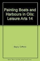 Painting Boats and Harbours in Oils: Leisure Arts 14 0800862082 Book Cover