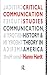 Critical Communication Studies: Essays on Communication, History and Theory in America (Communication and Society)