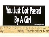 * Magnet* You Just Got Passed By a Girl Magnetic Bumper Sticker