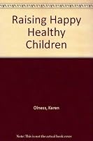 Raising Happy, Healthy Children 091565802X Book Cover