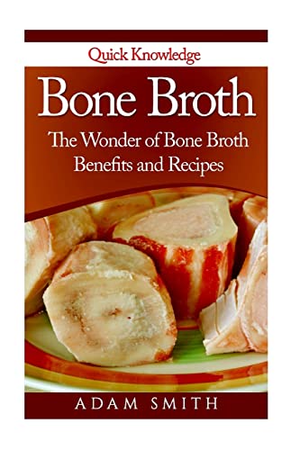 Bone Broth:The Wonder of Bone Broth Benefits and Recipes