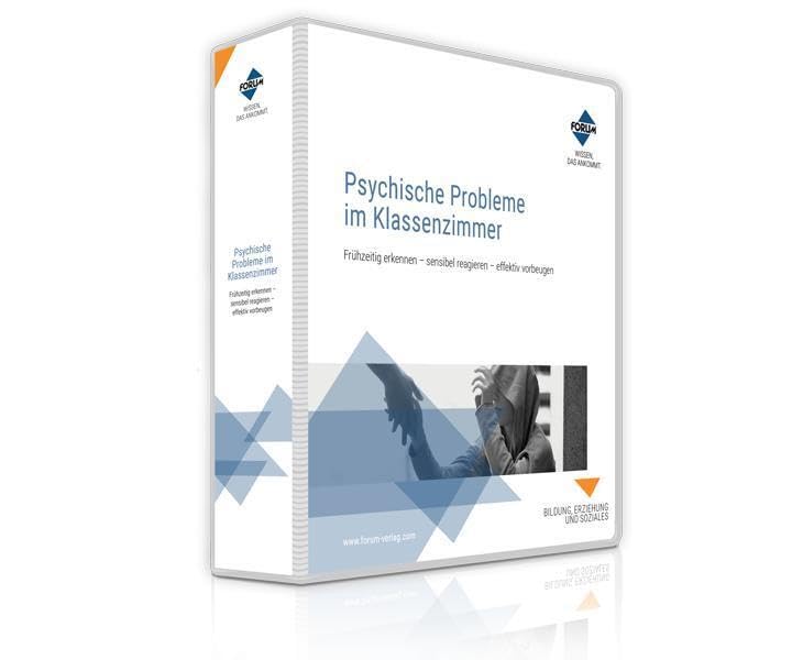 Psychische Probleme im Klassenzimmer: Frühzeitig erkennen – sensibel reagieren – effektiv vorbeugen