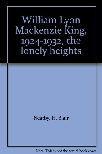 William Lyon Mackenzie King, 1924-1932, the lon... B0007JULUI Book Cover