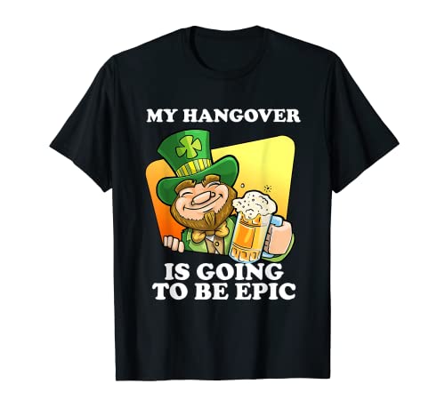 Divertido Día de San Patricio Mi resaca va a ser épica Camiseta