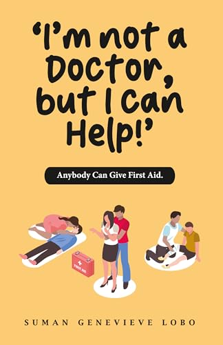 ‘I’m not a Doctor but I can Help!’ : Anybody Can Give First Aid
