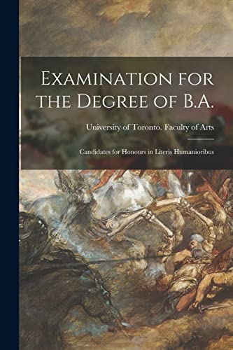 Examination for the Degree of B.A. [microform]: Candidates for Honours in Literis Humanioribus