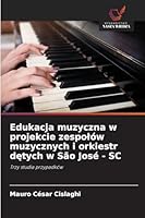 Edukacja muzyczna w projekcie zespolów muzycznych i orkiestr detych w São José - SC 6209282520 Book Cover