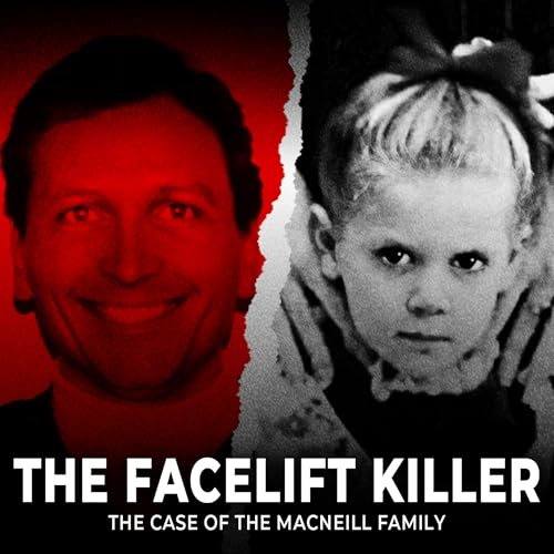 『The Facelift Killer | The Case of the Macneill Family | UNSEEN』のカバーアート