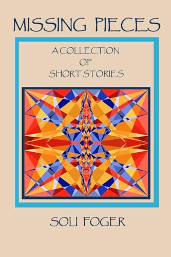 MISSING PIECES: A COLLECTION OF SHORT STORIES -  Independently published