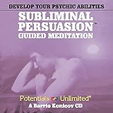 Develop Your Psychic Abilities Self-Hypnosis Subliminal Persuasion