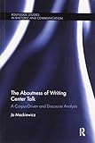 The Aboutness of Writing Center Talk: A Corpus-Driven and Discourse Analysis (Routledge Studies in Rhetoric and Communication)