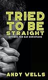 Tried to Be Straight - Options for Gay Christians
