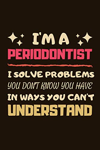 Periodontist Gifts: Lined Notebook Journal Diary Paper Blank, an Appreciation Gift for Periodontist to Write in (Volume 1)