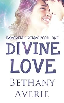 Divine Love - Book #1 of the Immortal Dreams