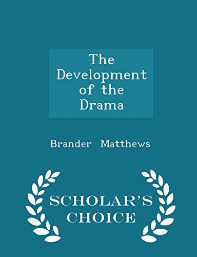 The Development of the Drama - Scholar's Choice... 1296468380 Book Cover