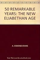 50 REMARKABLE YEARS: THE NEW ELIABETHAN AGE B00112WAC2 Book Cover