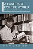 A Language for the World: The Standardization of Swahili (New African Histories)
