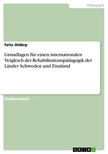 Grundlagen für einen internationalen Vergleich der Rehabilitationspädagogik der Länder Schweden und Finnland (German Edition)