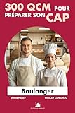  300 QCM pour préparer son CAP Boulanger: 300 Questions avec réponses