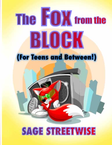 The Fox from the Block: (For Teens and Between!)