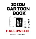 Idiom Cartoon Book: Halloween (Idiom Cartoon Books Book 2)