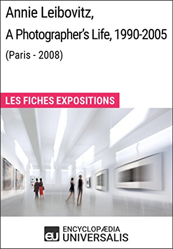 Annie Leibovitz, A Photographer's Life, 1990-2005 (Paris - 2008): Les Fiches Exposition d'Universa