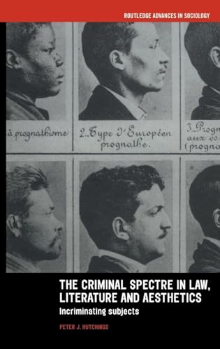 The Criminal Spectre in Law, Literature and Aesthetics