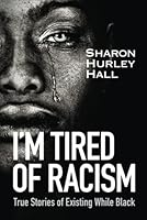 I'm Tired of Racism: True Stories of Existing While Black 9769546909 Book Cover