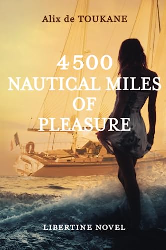 4500 Nautical Miles Of Pleasure: An Erotic Libertine Romance