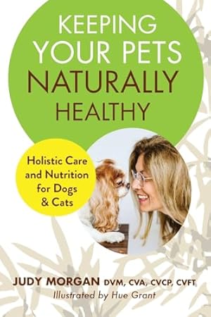 Book cover Keeping Your Pets Naturally Healthy: Holistic Care and Nutrition for Dogs & Cats
