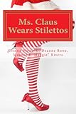 Ms. Claus Wears Stilettos (The Stiletto Girls Book 2) (English Edition)