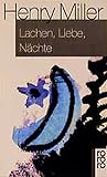 Lachen, Liebe, Nächte: Sechs Erzählungen - Henry Miller