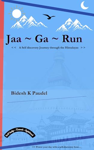 Jaa ~ Ga ~ Run. : A Self discovery Journey through the Himalayas.