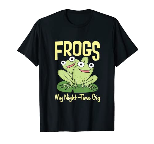 Illustration Frogs My Night-Time Gig For A Frog Lover T-Shirt