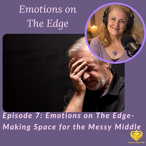 Emotions on the Edge &ndash; Making Space for the Messy Middle