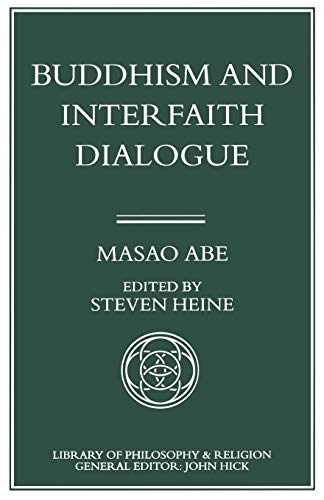 Buddhism and Interfaith Dialogue: Part one of a two-volume sequel to Zen and Western Thought (Library of Philosophy and Religion)