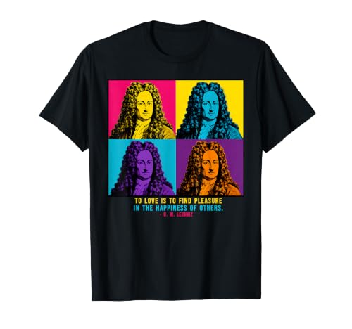 Leibniz Love Happiness Philosophy Quote Philosopher T-Shirt